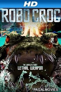 Robocroc (2013) Hollywood Hindi Dubbed Full Movie