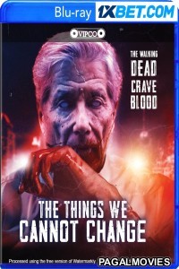 The Things We Cannot Change (2023) Hollywood Hindi Dubbed Full Movie